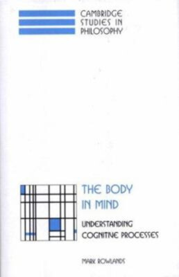 The Body in Mind : Understanding Cognitive Processes Hardcover Ma