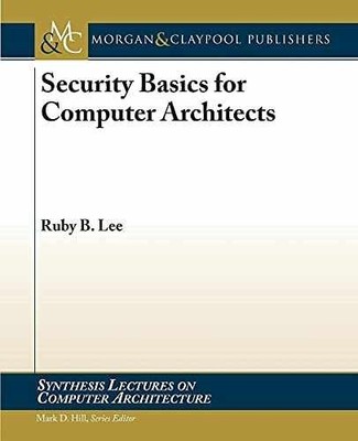 Security Basics for Computer Architects - Paperback, by Lee Ruby B. - Good