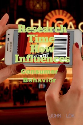 John Lok | Research Time How Influences Consumer Behavior | Taschenbuch (2022)