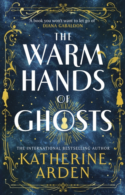 The Warm Hands of Ghosts by Katherine Arden (Hardback Book)