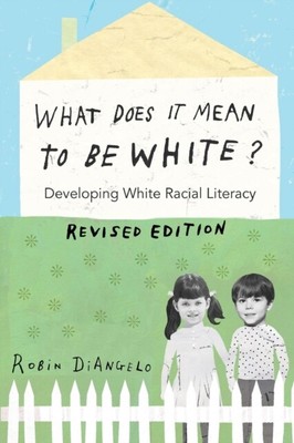 What Does It Mean to Be White? by Robin DiAngelo 9781433131103 NE