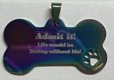 Laser Engraved Stainless Steel Pet Tag "Admit it!" tonal 2x1" Paw Cut out