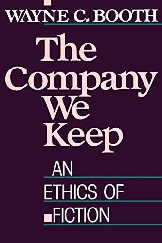 Company We Keep : An Ethics of Fiction by Wayne C. Booth (1989, Trade Paperback)