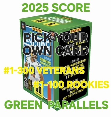  2025 SCORE FOOTBALL PICK YOUR OWN GREEN PARALLELS #1-300 VETS & #1-100 ROOKIES