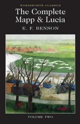 The Complete Mapp & Lucia: Volume Two (Wordsworth Classics) by E. F. Benson