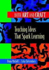 Both Art and Craft: Teaching Ideas That Spark Learning