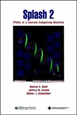 Splash 2 : FPGAs in a Custom Computing Machine Hardcover