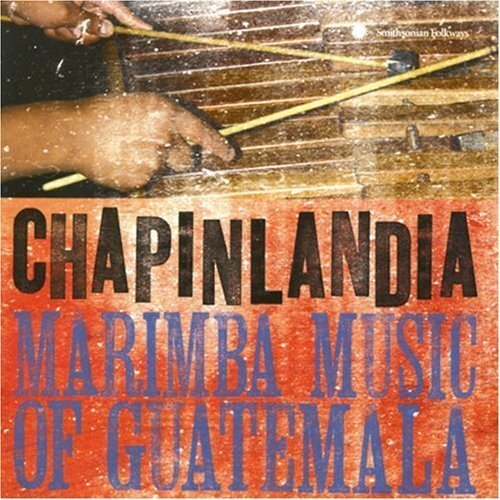 Various Artists Chapinlandia: Marimba Music of Guatemala (CD) Album