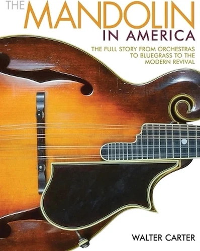The Mandolin in America - The Full Story from Orchestras to Bluegrass to the ...