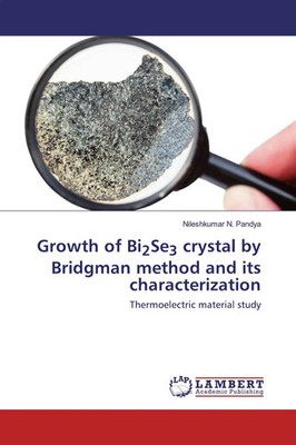 Nileshkumar N. Pandya | Growth of Bi2Se3 crystal by Bridgman method and its...