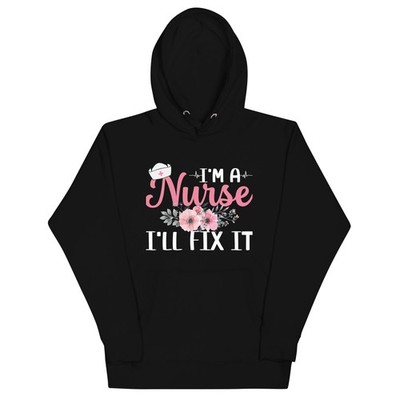 Im a Nurse Ill Fix it Unisex Hoodie