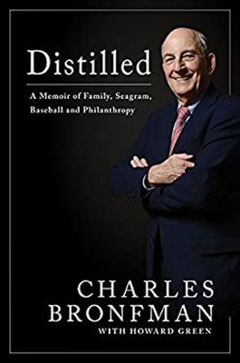 Distilled : A Memoir of Family, Seagram, Baseball, and Philanthro
