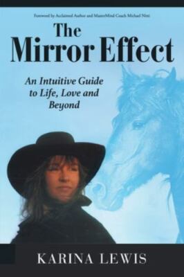 The Mirror Effect: An Intuitive Guide to Life, Love and Beyond, Brand New, Fr...