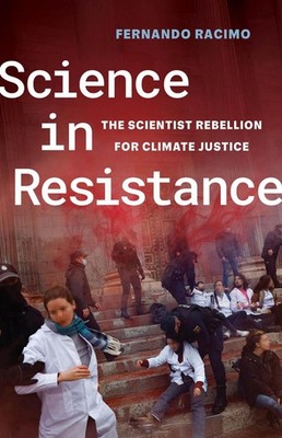 Science in Resistance: The Scientist Rebellion for Climate Justice by Fernando R