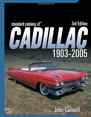 STANDARD CATALOG OF CADILLAC 1903-2005, 3RD EDITION By John Gunnell