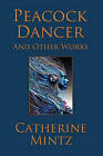 Peacock Dancer by Catherine Mintz (Paperback / softback, 2010)