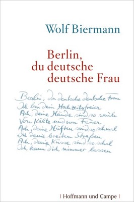 Berlin, du deutsche deutsche Frau Wolf Biermann
