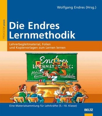 Die Endres Lernmethodik: Lehrerbegleitmaterial, Folien und Kopiervorlagen zum Le