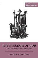 The Kingdom Of God And The Glory Of The Cross | Patrick Schreiner | Englisch