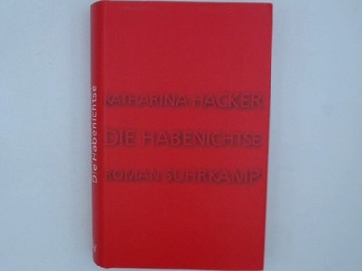 Die Habenichtse: Roman Roman Hacker, Katharina und Günther D Sontheimer: