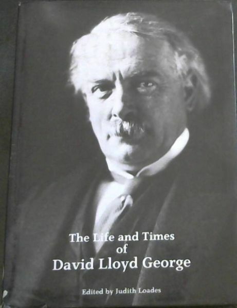 Loades, Judith (Ed.) .. The Life and times of David Lloyd George