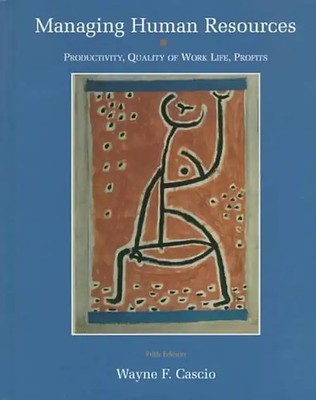 Managing Human Resources: Productivity, Quality of Work Life, Profits - Cascio,