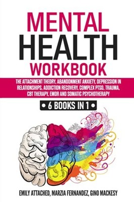 Mental Health Workbook: 6 Books in 1: The Attachment Theory, Aba