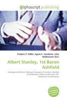 Frederic P. Miller (U. A.) | Albert Stanley, 1St Baron Ashfield | Taschenbuch