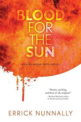 Blood For The Sun: Alexander Smith #1 By Errick Nunnally - New Copy - 9781949...
