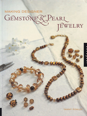 Making Designer Gemstone & Pearl Jewelry by Tammy Powley (2003, Trade Paperback)