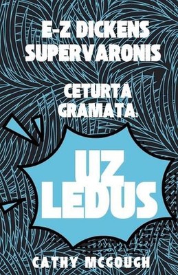 E-Z Dickens Supervaronis Grmata 4 Latvian Edition: Uz Ledus by Cathy McGough (La