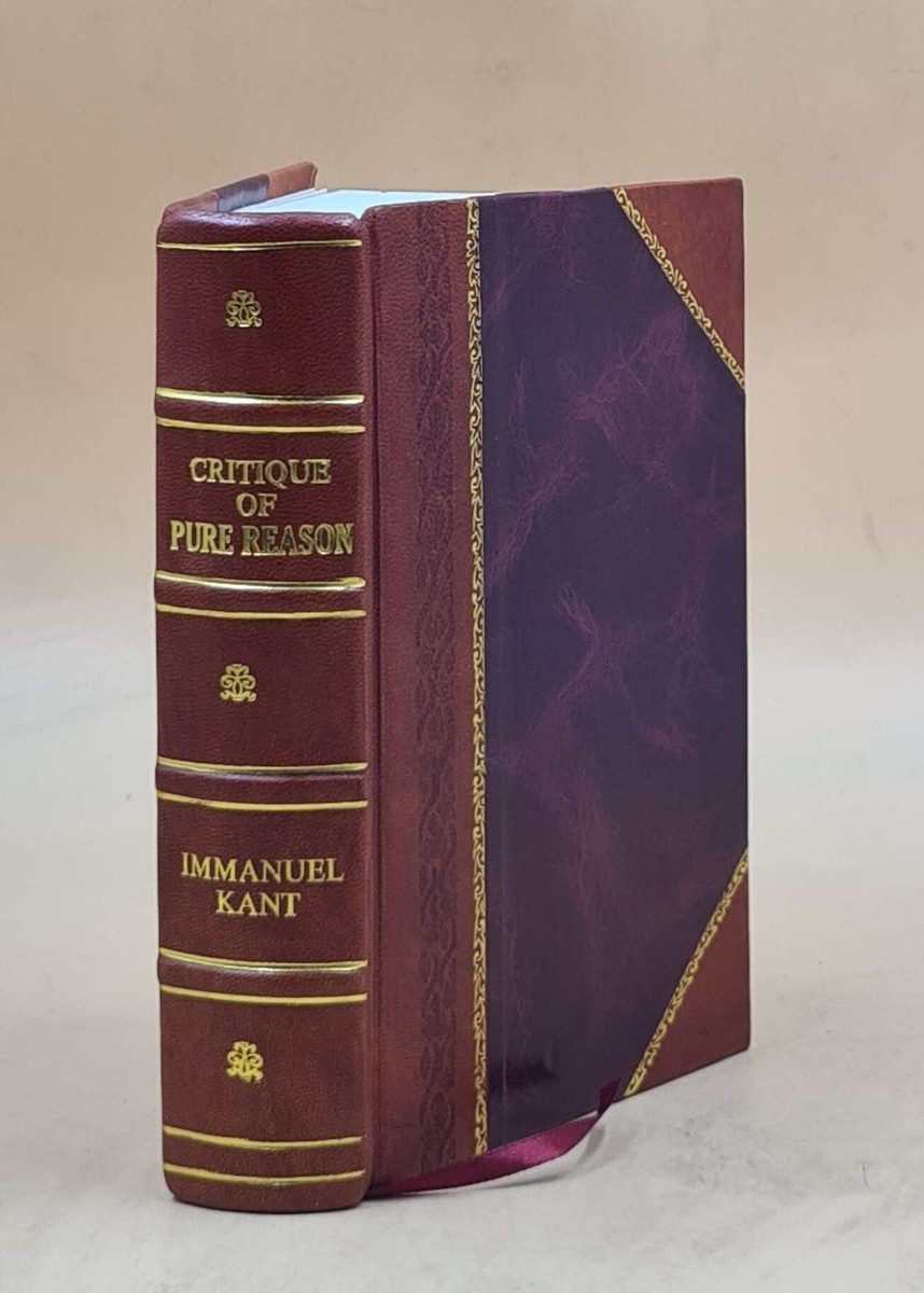 Critique Of Pure Reason 1855 By Kant Immanuel, Trans Meiklejohn