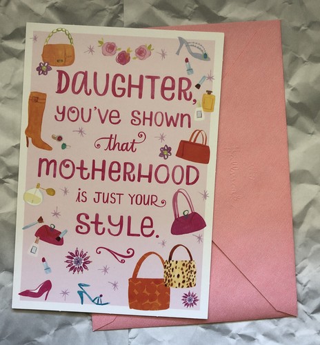 Mother’s Day Card DAUGHTER YOU’VE SHOWN THAT MOTHERHOOD IS JUST YOUR STYLE