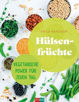 Erica Bänziger | Hülsenfrüchte | Buch | Deutsch (2024) | 168 S. | FONA Verlag AG