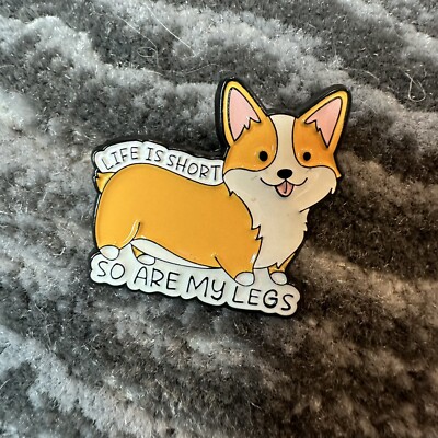 Enamel Pin Dog Cute Corgi Puppy Life Is Short So Are My Legs