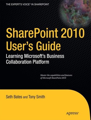 SharePoint 2010 User's Guide: Learning Microsoft's Business Collaboration Pl...