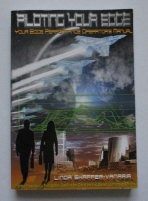 Piloting Your Edge; Performance Operator's Manual by Linda Vanaria (2006 PB Book