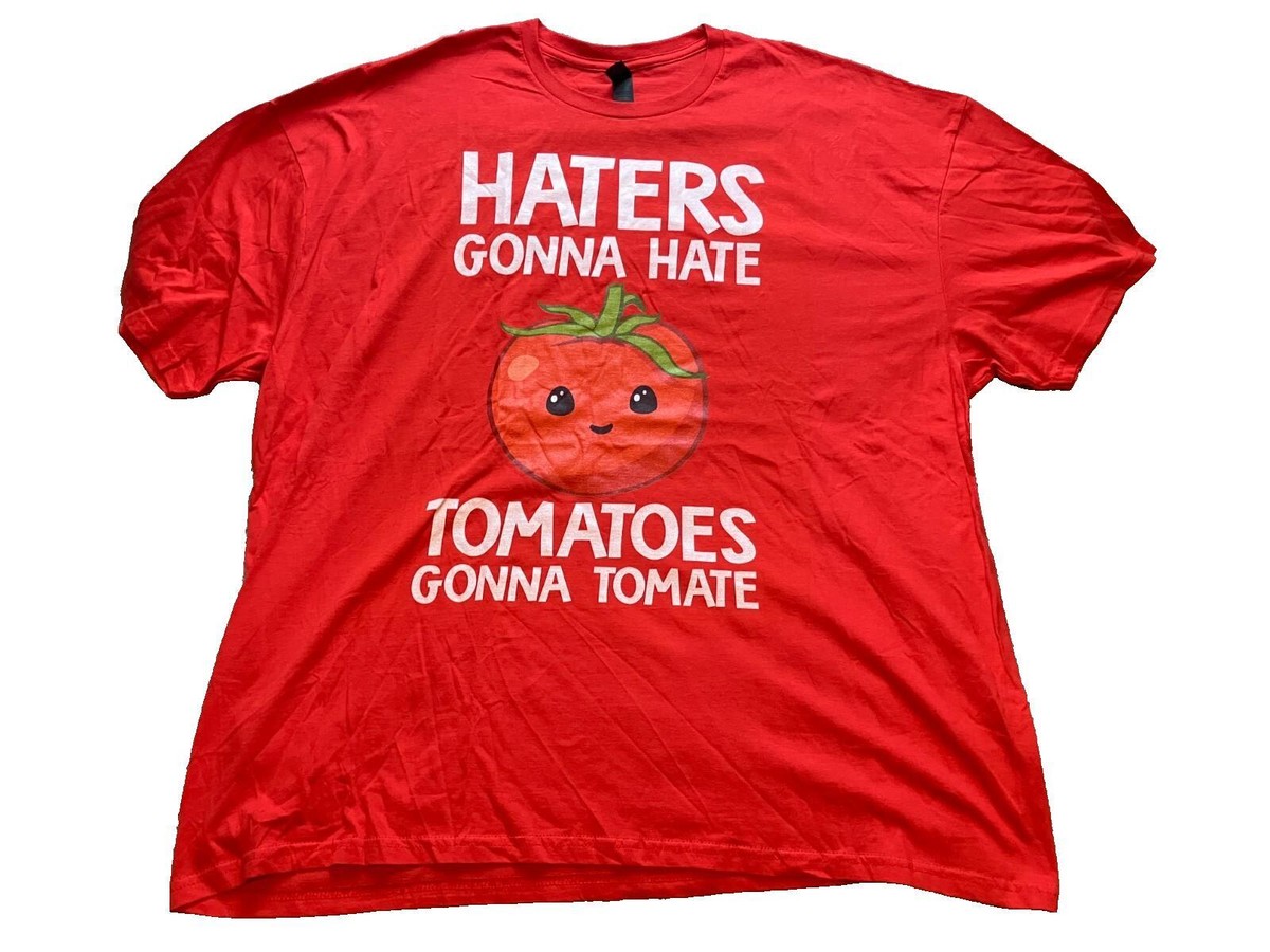 Haters Gonna Hate Tomatoes Gonna Tomate Cute Tomato T-Shirt Haters Gonna Hate Tomatoes Gonna Tomate Cute Tomato T-Shirt