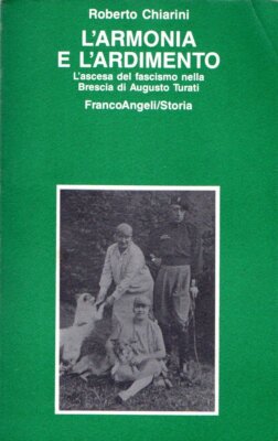 Harmonie und Kühnheit. Der Aufstieg des Faschismus in der Brescia von Augusto Turati