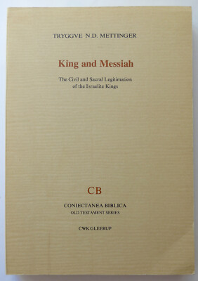 Tryggve N.D. Mettinger: King and Messiah, CB, 1976, 342 S.