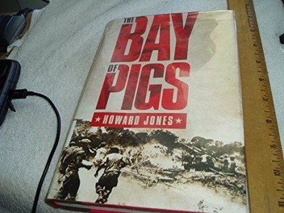 Bay of Pigs (Pivotal Moments in Ameri..., Jones, Howard