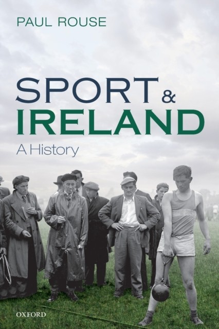 Sport and Ireland: A History by Paul Rouse NEW Free UK Delivery - Image 4