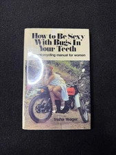 Ex-Library, How to Be Sexy With Bugs In Your Teeth Trisha Yeager 1978 Motorcycli