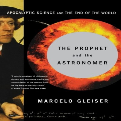 The Prophet and the Astronomer A Scientific Journey to the End of