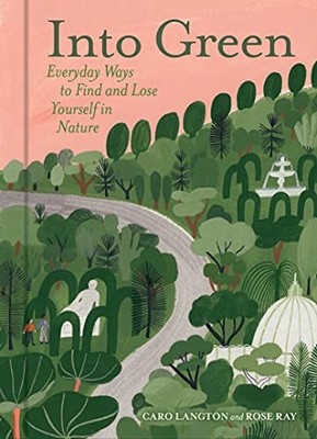 Into Green: Everyday Ways to Find and Los..., Ray, Rose