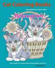 Cat: Cat Coloring Books For Adults: Teens: Girls: Kids: Relaxation: (Anti-S...