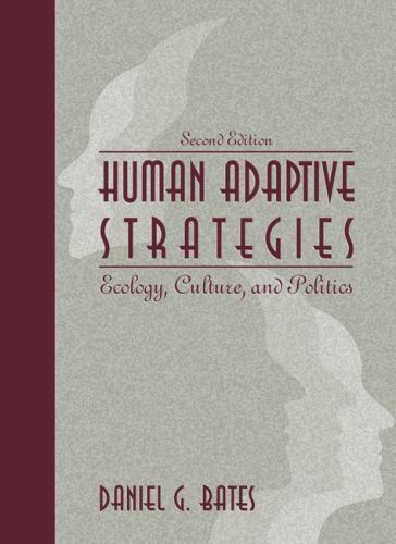 Human Adaptive Strategies : Ecology, Culture, and Politics by Daniel G. Bates (2000, Trade ...