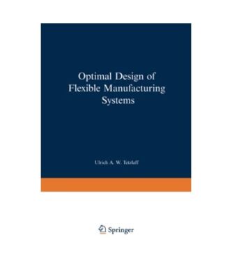 Optimal Design of Flexible Manufacturing Systems, Ulrich A. W. Tetzlaff