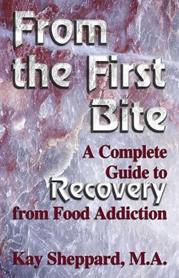 From the First Bite: A Complete Guide to Recovery by Sheppard MA, Kay 1558747540