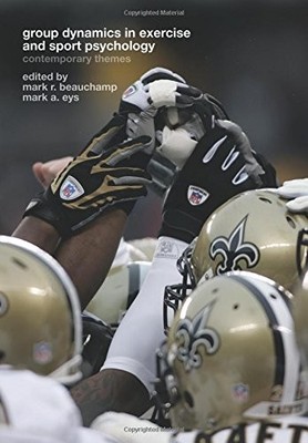 GROUP DYNAMICS IN EXERCISE AND SPORT PSYCHOLOGY: By Mark R. Beauchamp